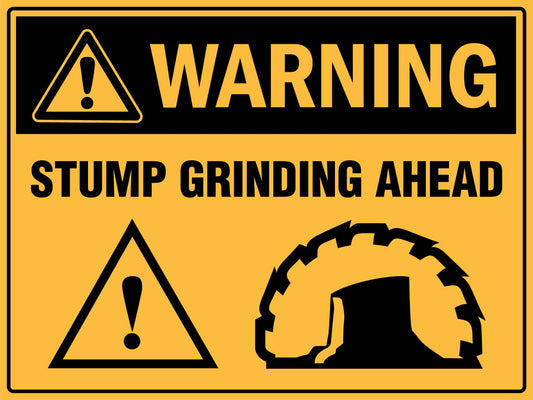 Warning Stump Grinding Ahead Sign