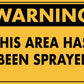 Warning This Area Has Been Sprayed Sign