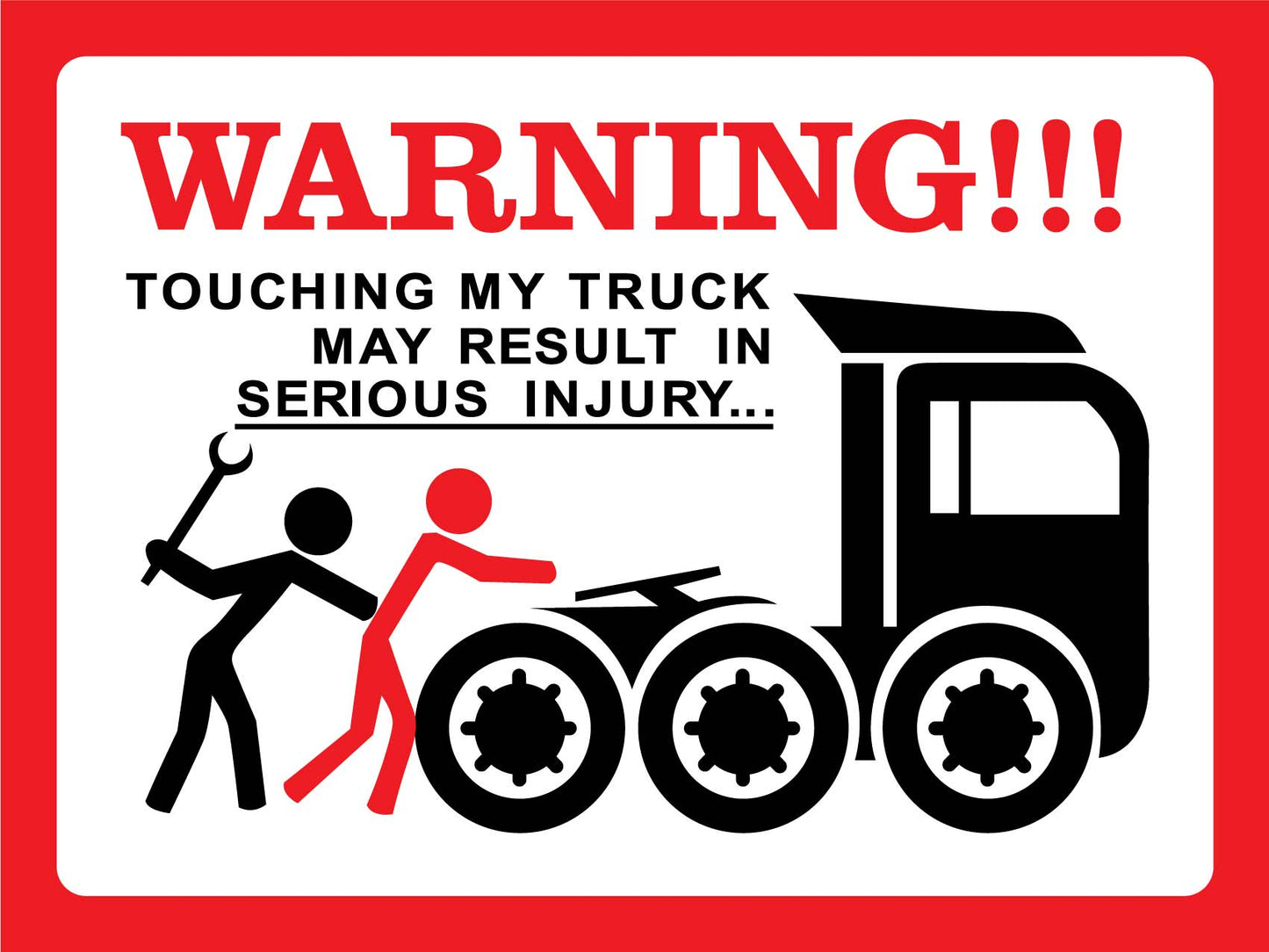 Warning Touching My Truck My Result In Serious Injury Sign