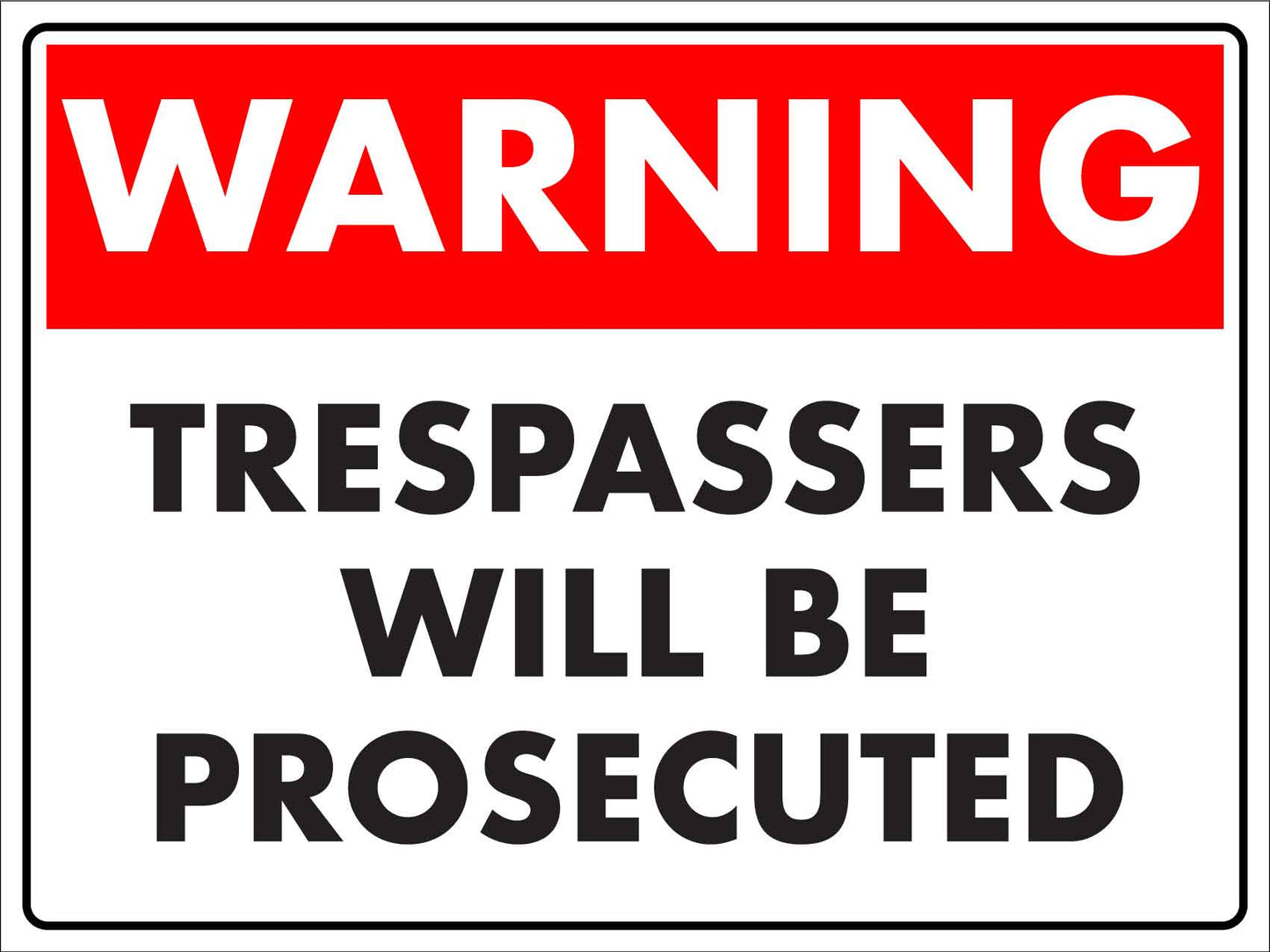 Warning Trespassers Will Be Prosecuted Sign