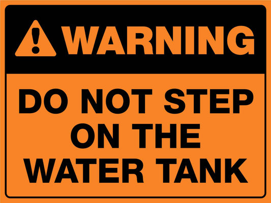 Warning Do Not Step On The Water Tank Sign