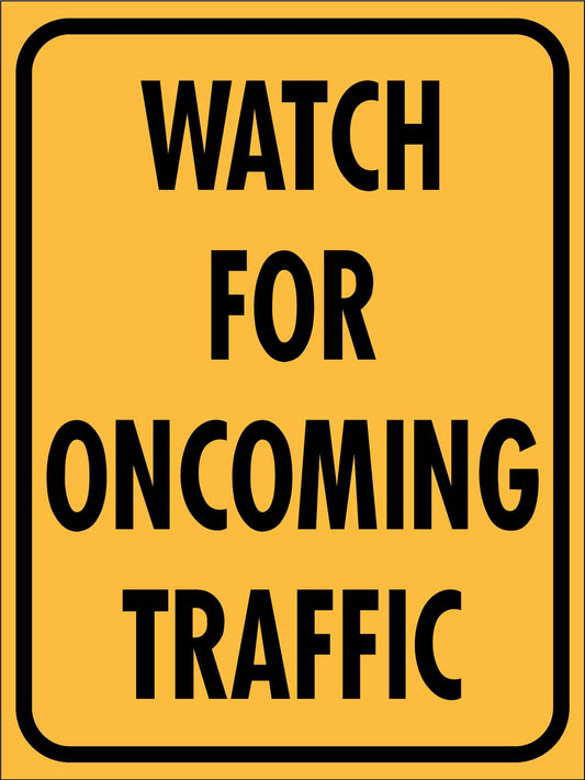 Watch For Oncoming Traffic Sign