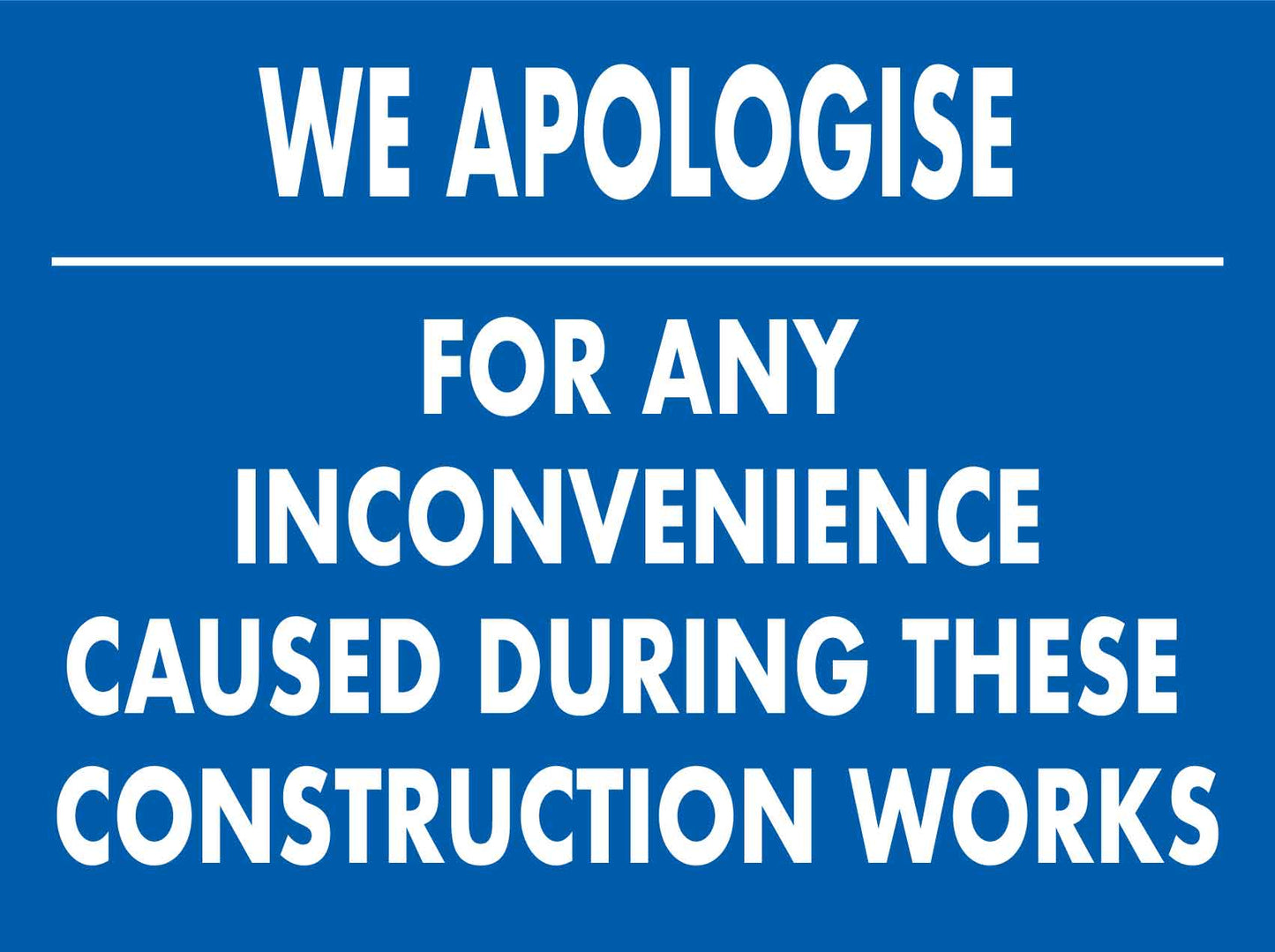 We Apologise For Any Inconvenience Caused During These Construction Works Sign