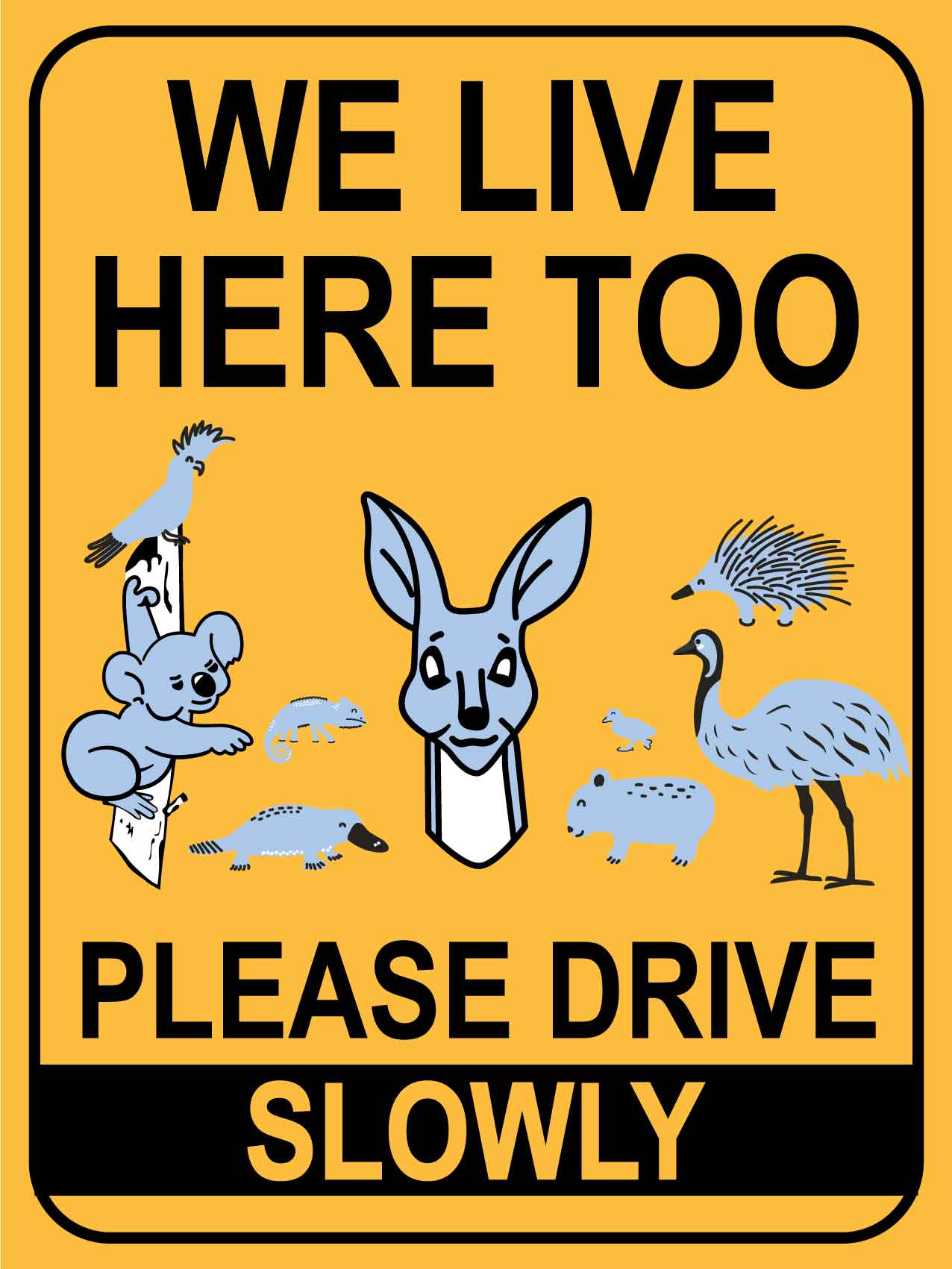We Live Here Too Please Drive Slowly Wildlife Group Sign