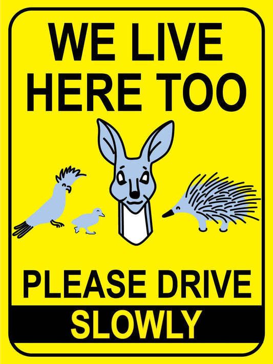 We Live Here Too Please Drive Slowly Bright Yellow Sign