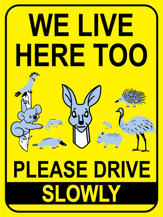 We Live Here Too Please Drive Slowly Wildlife Group Bright Yellow Sign
