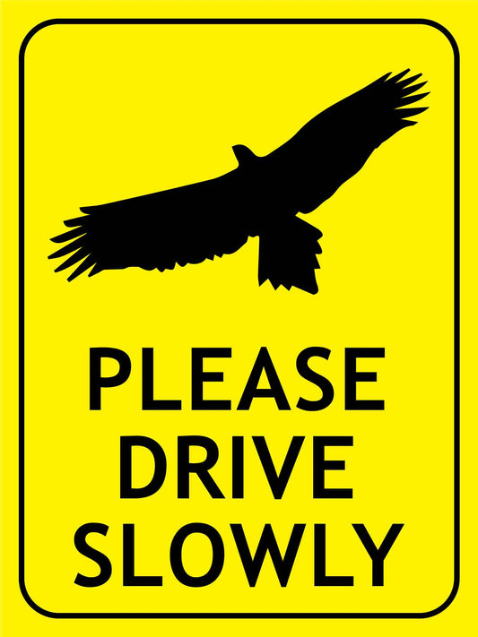 Wedge Tail Eagle Please Drive Slowly Bright Yellow Sign