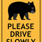 Wombat Cute Please Drive Slowly Sign