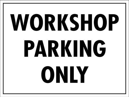 Workshop Parking Only Sign