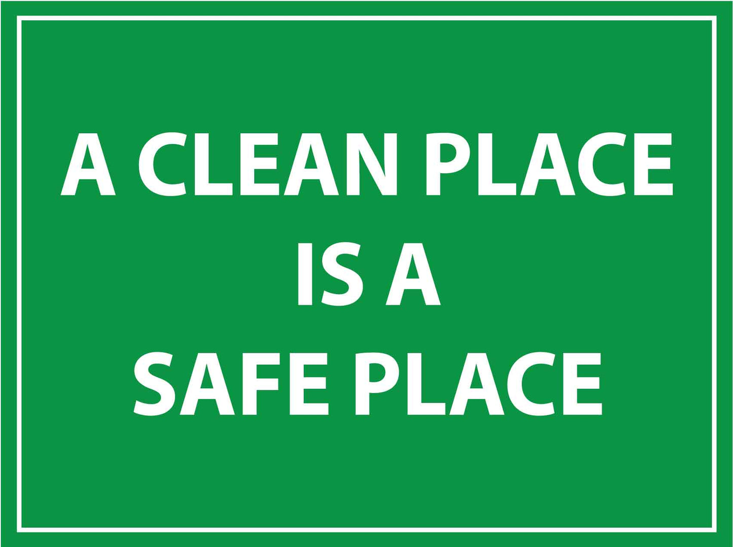 A Clean Place Is A Safe Place Sign - New Signs