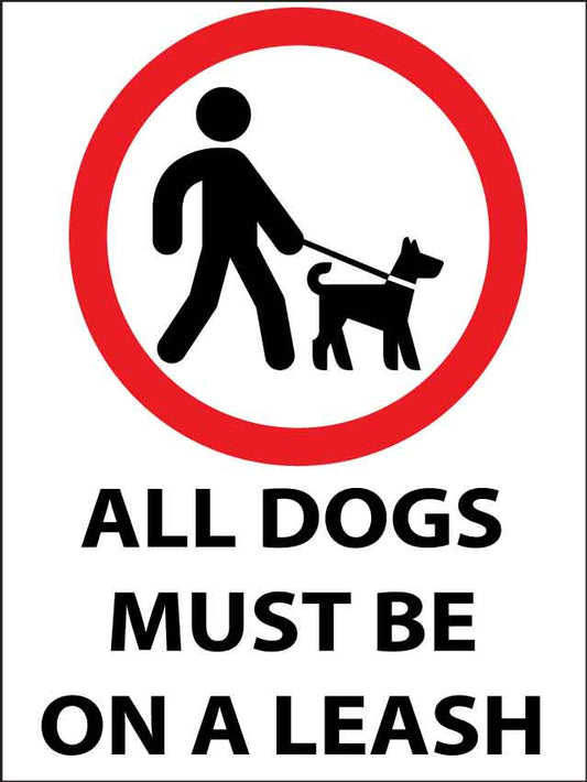 All Dogs Must Be On A Leash Sign - New Signs