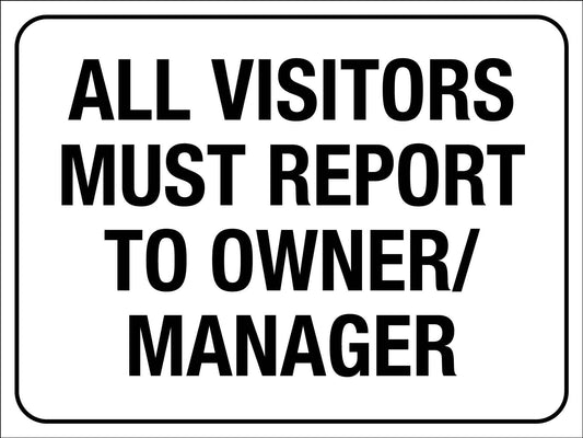 All Visitors Must Report To Owner Manager Sign - New Signs