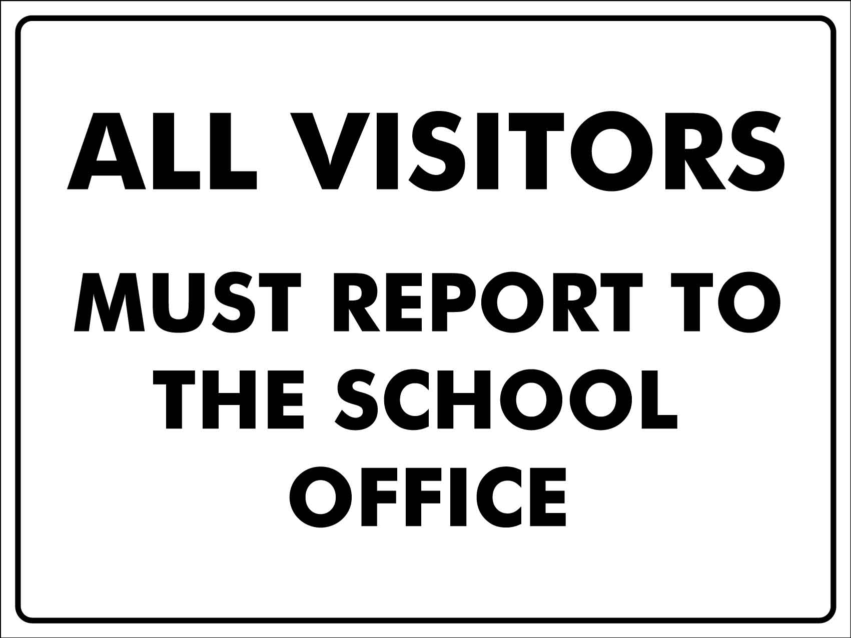 All Visitors Must Report To The School Office Sign - New Signs