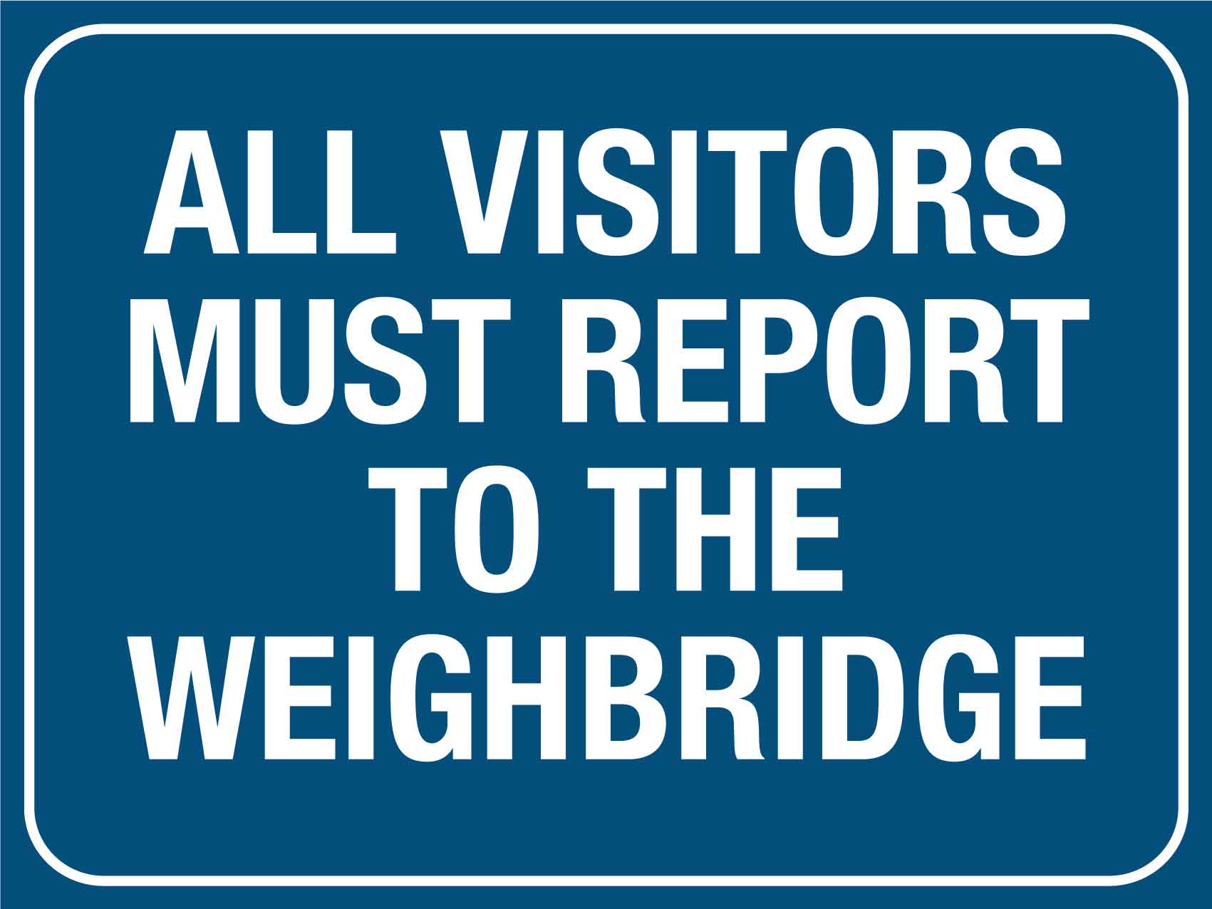 All Visitors Must Report To The Weighbridge Sign - New Signs