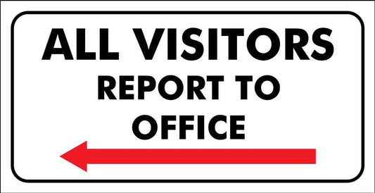 All Visitors Report to Office (Left Arrow) Sign - New Signs