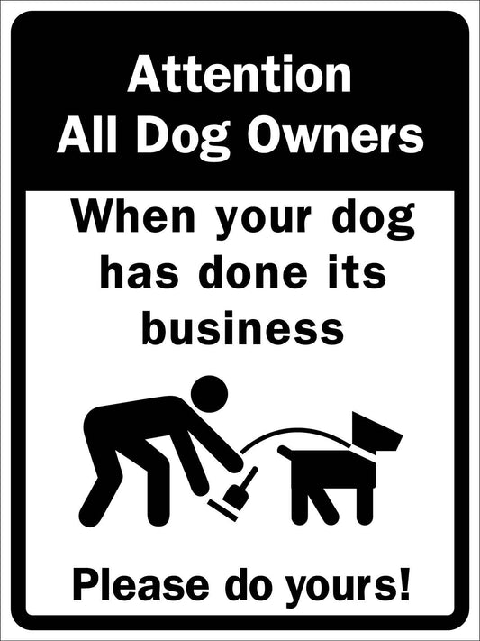 Attention All Dog Owners When Your Dog Has Done Sign - New Signs