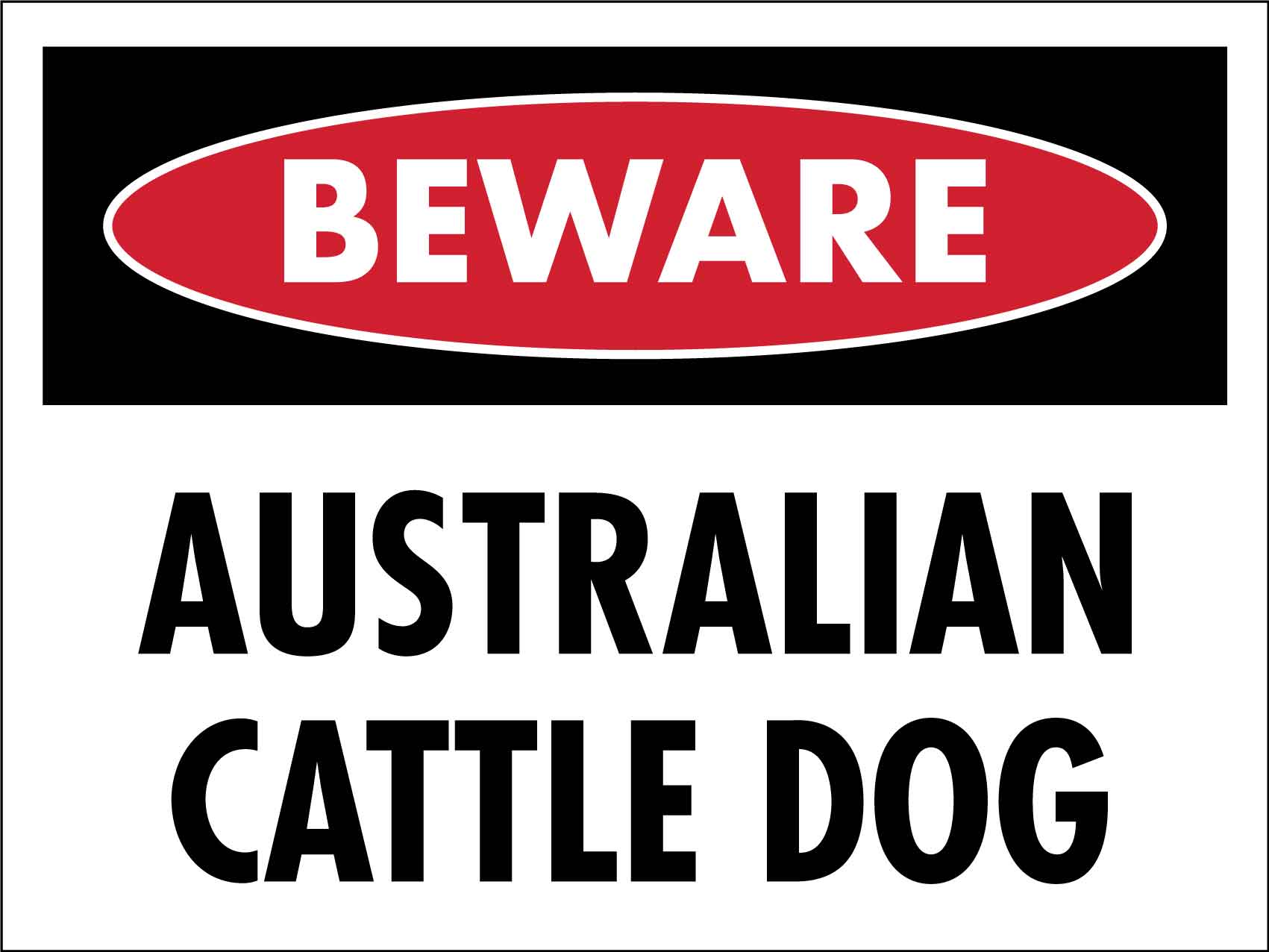 Beware of Australian Cattle Dog Sign - New Signs