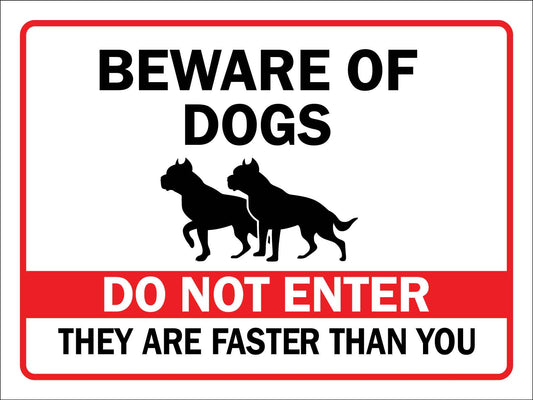 Beware of Dogs Do Not Enter They Are Faster Than You Sign - New Signs