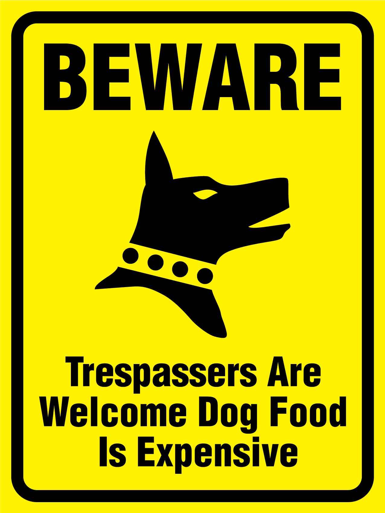 Beware Trespassers Are Welcome Dog Food Is Expensive Sign - New Signs