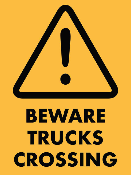 Beware Trucks Crossing Sign - New Signs