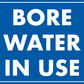Bore Water In Use - Blue Sign - New Signs