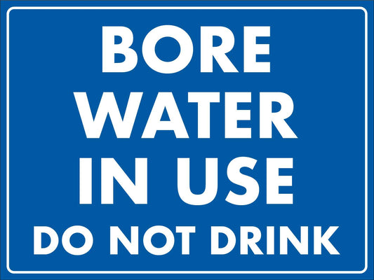 Bore Water In Use Do Not Drink - Blue Sign - New Signs