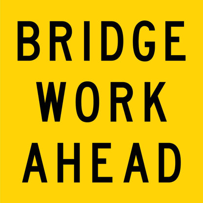 Bridge Work Ahead Multi Message Traffic Sign - New Signs
