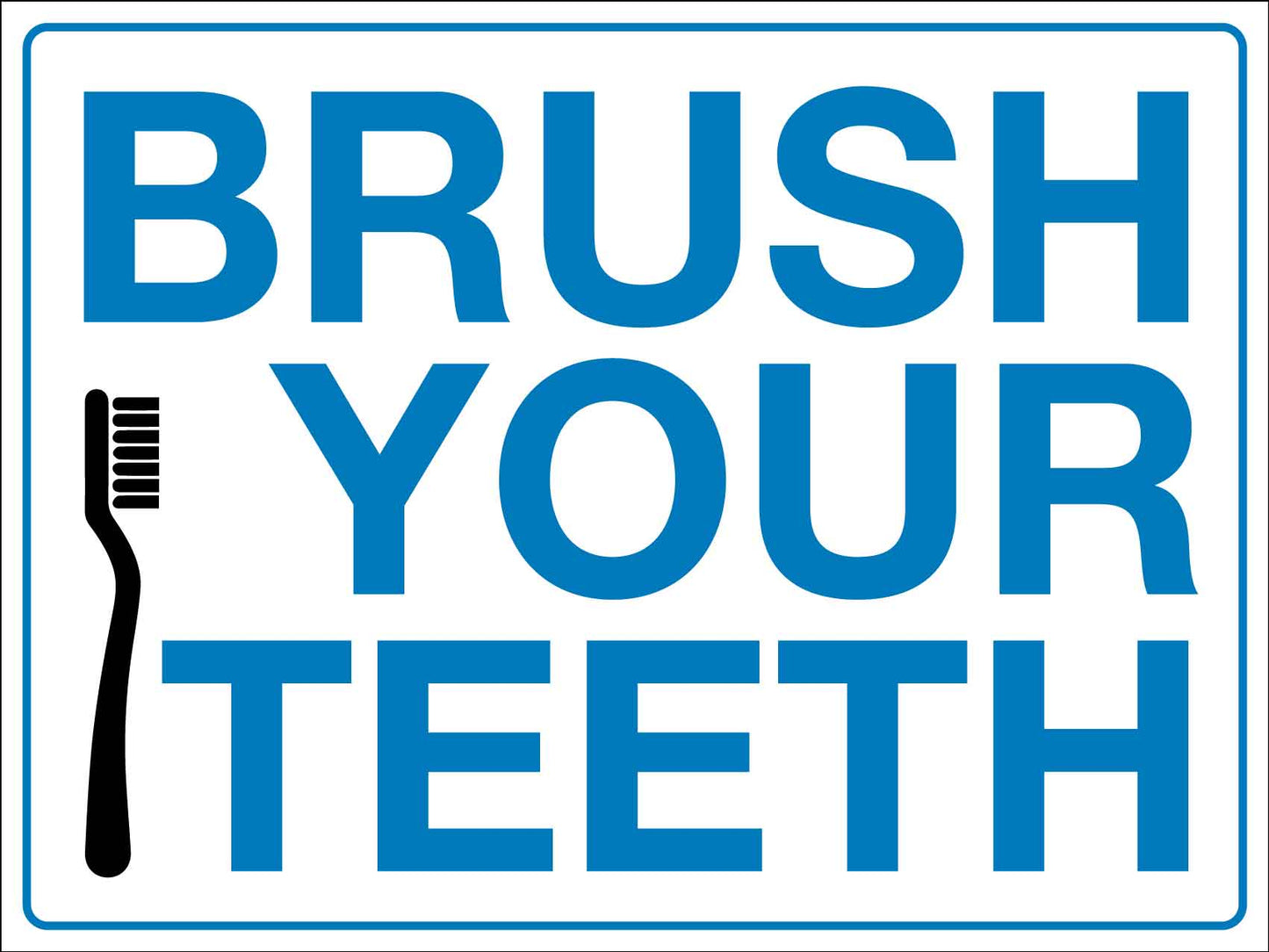 Brush Your Teeth Sign - New Signs