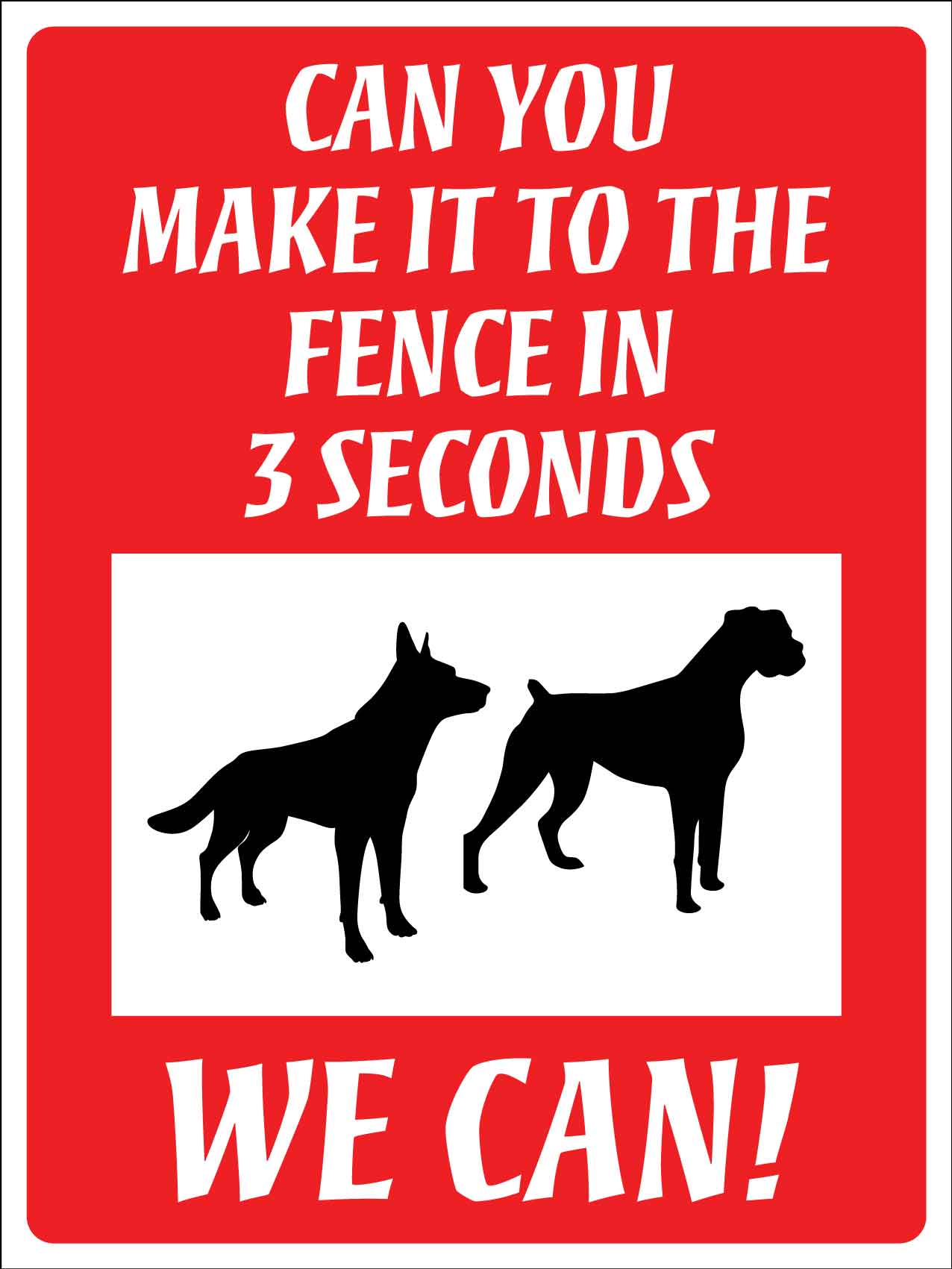 Can You Make It To The Fence In 3 Seconds We Can Sign - New Signs