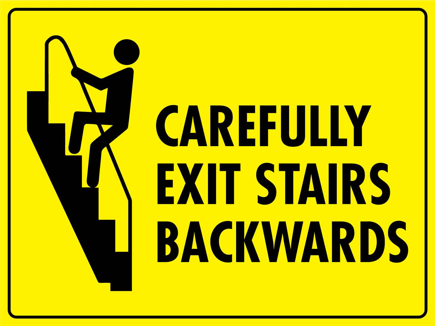 Carefully Exit Stairs Backwards Sign - New Signs