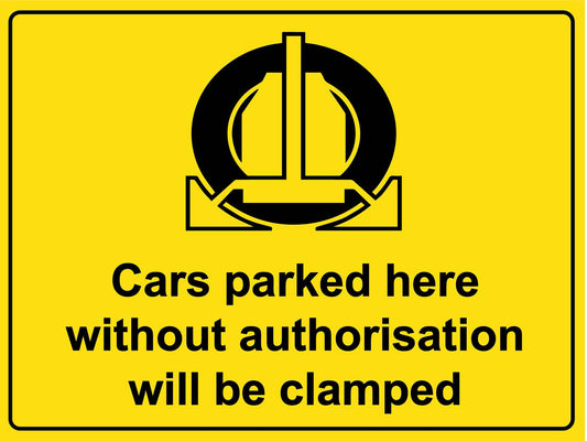 Cars Parked Here Without Authorisation Will Be Clamped Sign - New Signs