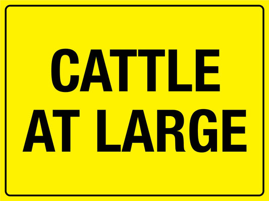 Cattle At Large Bright Yellow Sign - New Signs