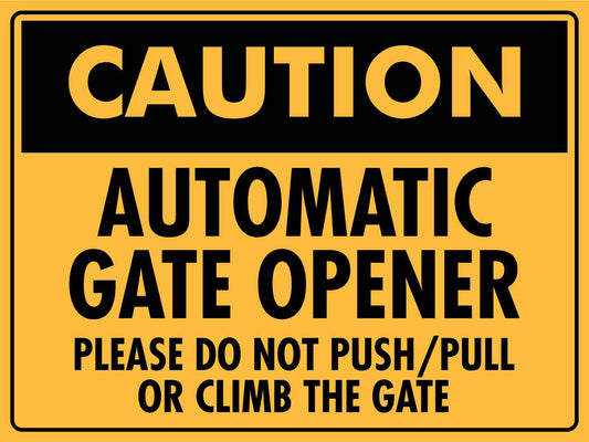 Caution Automatic Gate Opener Please Do Not Push Pull Sign - New Signs