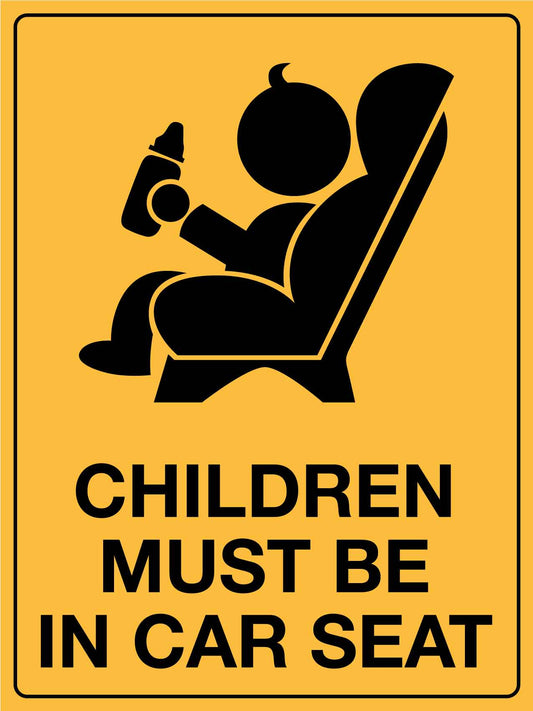 Caution Children Must Be in Car Seat Sign - New Signs