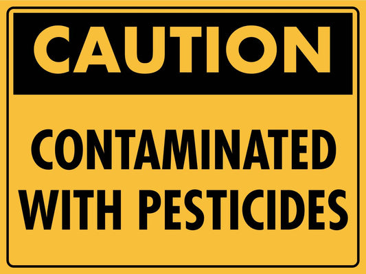 Caution Contaminated With Pesticides Sign - New Signs