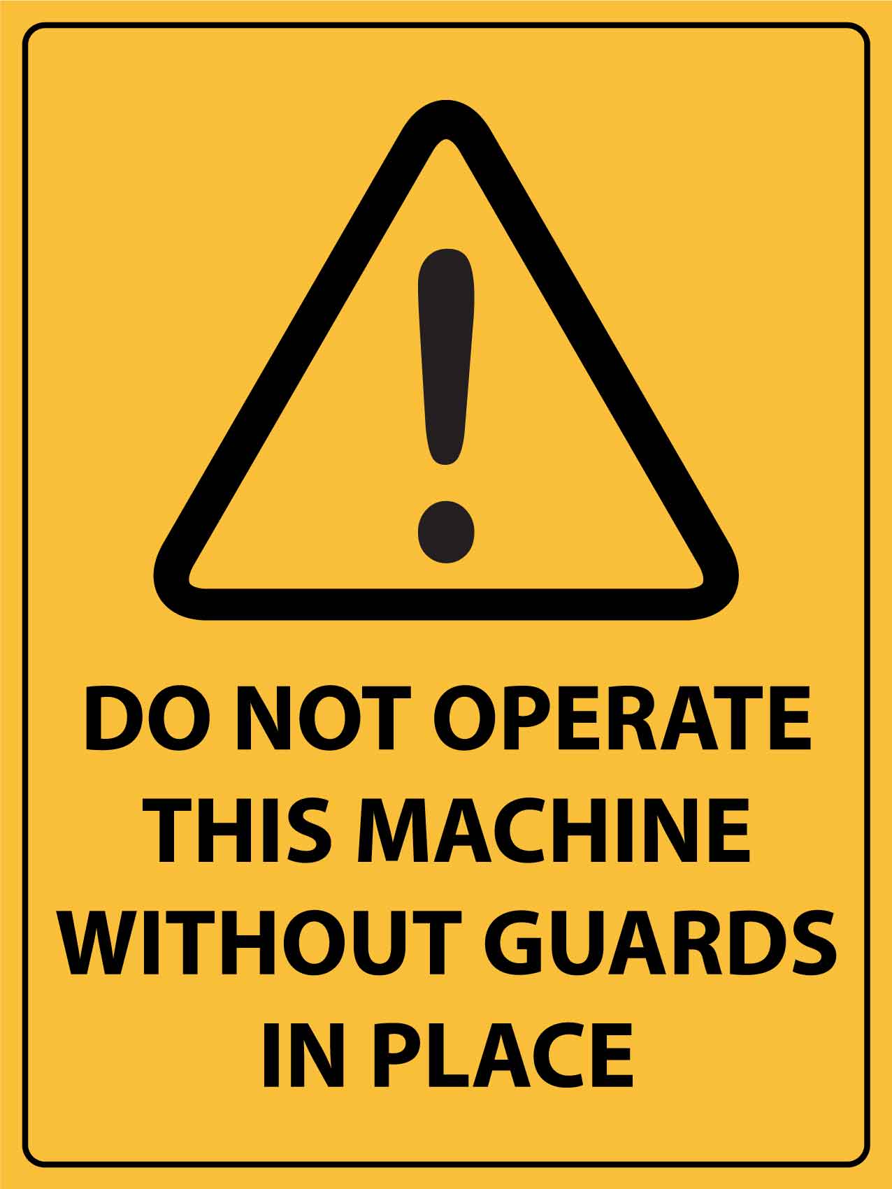 Caution Do Not Operate This Machine Without Guards In Place Sign - New Signs
