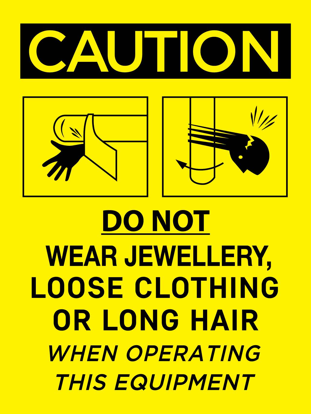 Caution Do Not Wear Jewellery Loose Clothing Or Long Hair When Operating This Equipment Sign - New Signs