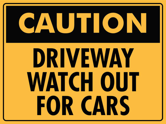 Caution Driveway Watch Out For Cars Sign - New Signs
