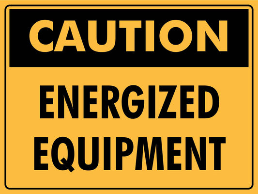 Caution Energized Equipment Sign - New Signs