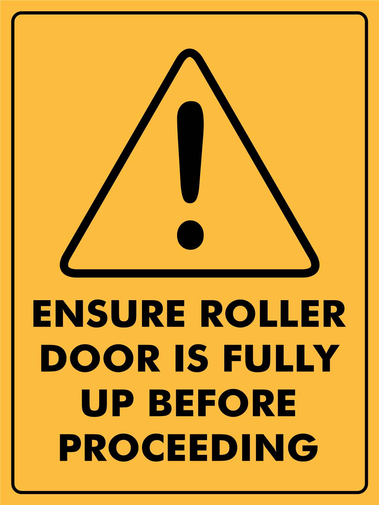 Caution Ensure Roller Door Is Fully Up Before Proceeding Yellow Sign ...