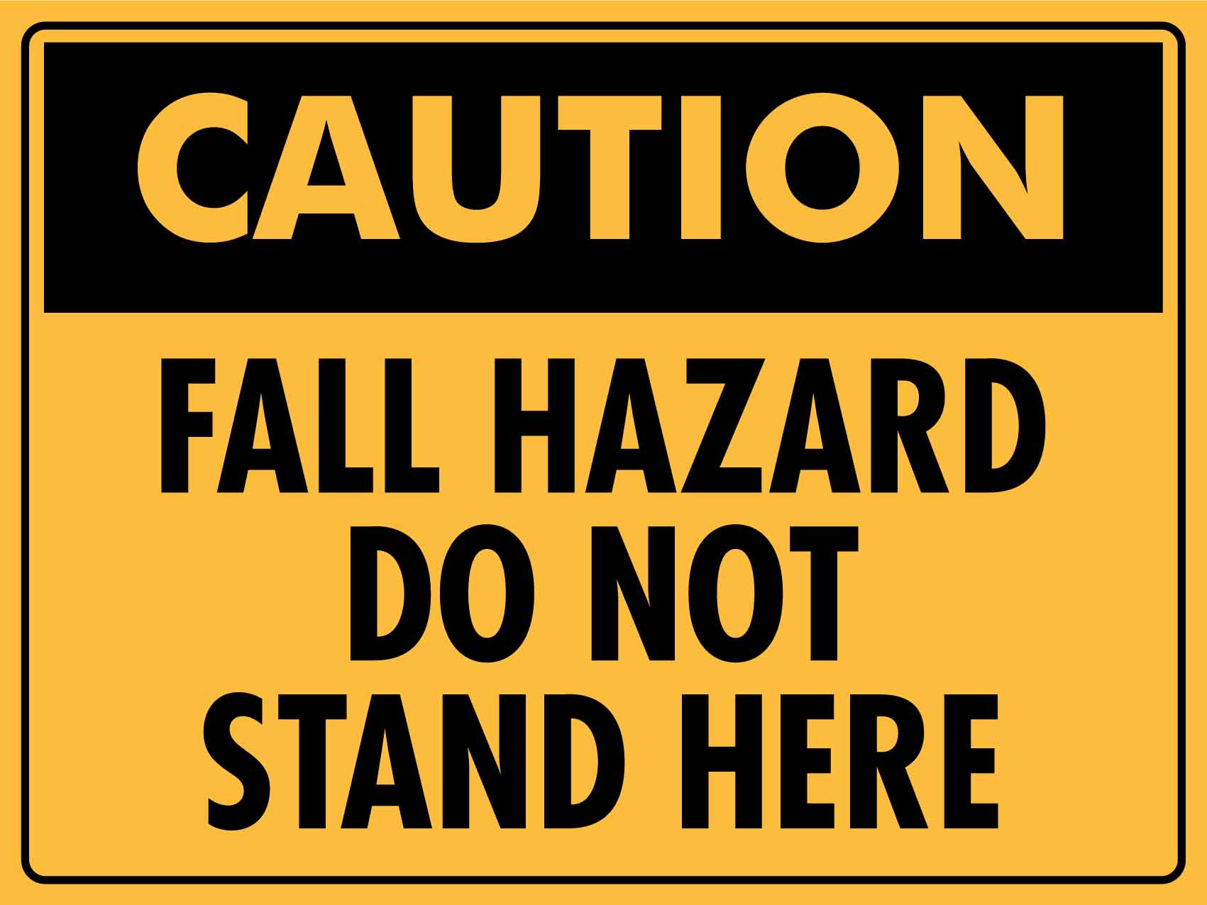 Caution Fall Hazard Do Not Stand Here Sign - New Signs