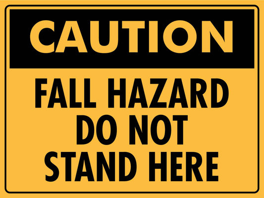 Caution Fall Hazard Do Not Stand Here Sign - New Signs