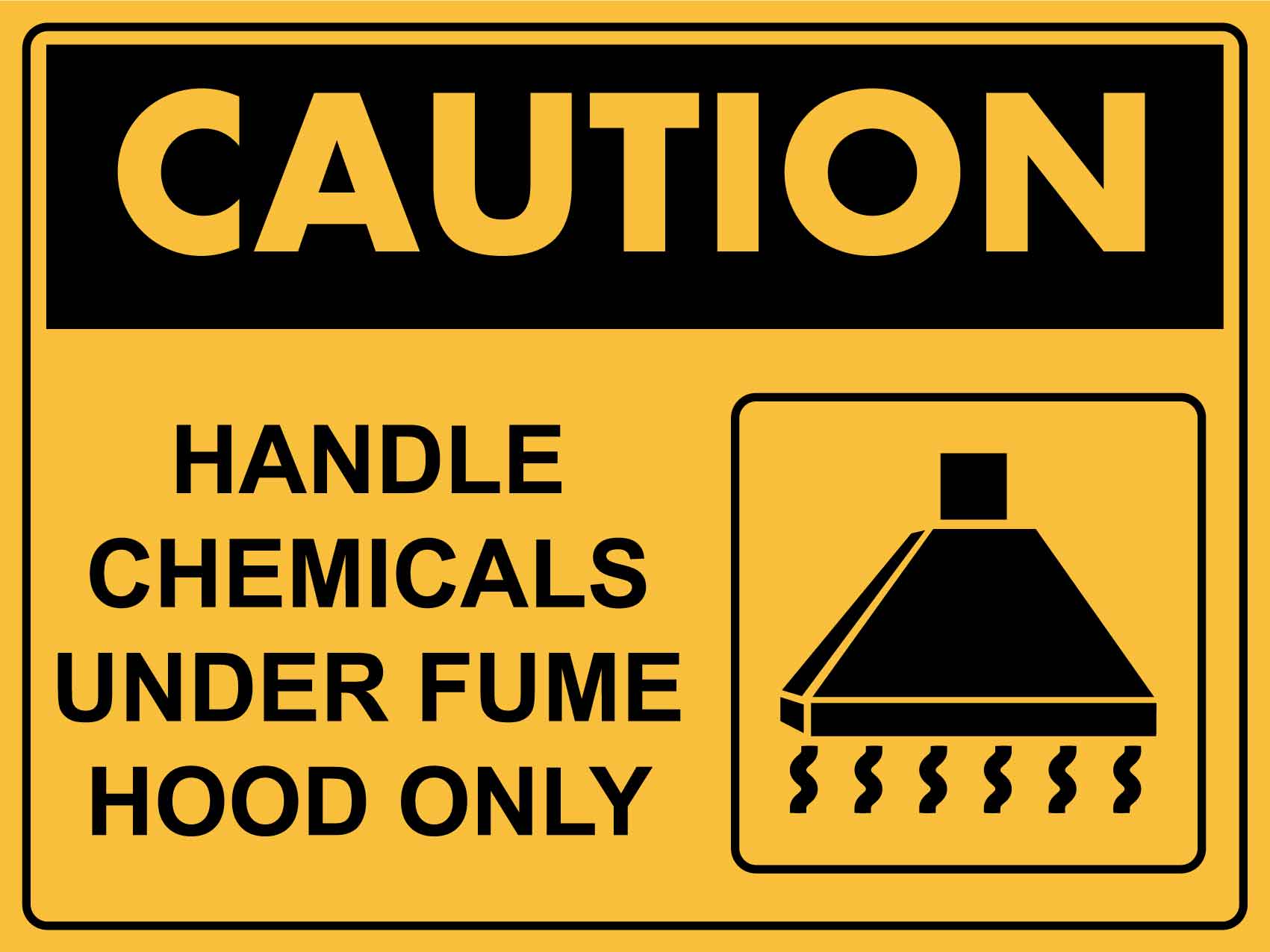 Caution Handle Chemicals Under Fume Hood Only Sign - New Signs