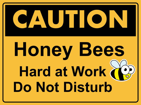 Caution Honey Bees Hard At Work Do Not Disturb Sign - New Signs
