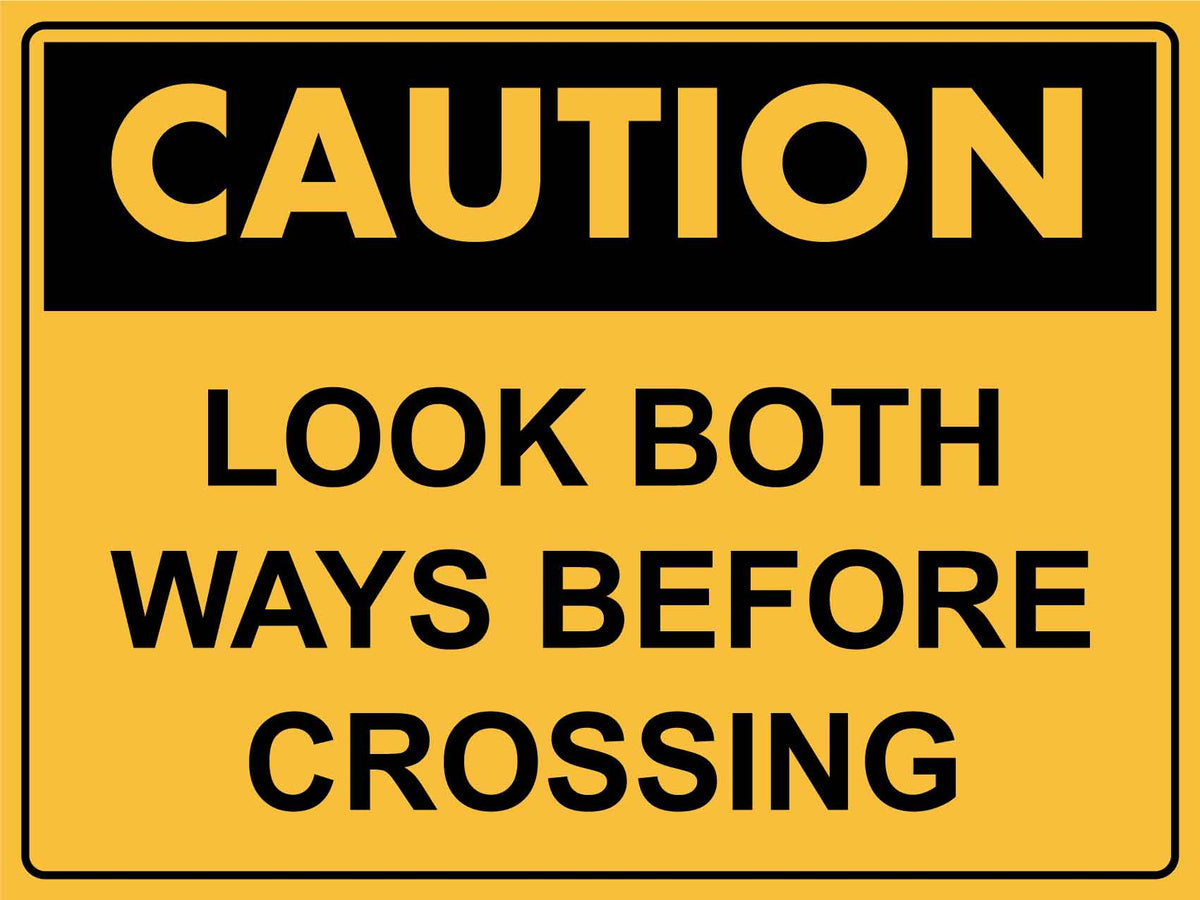 Caution Look Both Ways Before Crossing Sign – New Signs