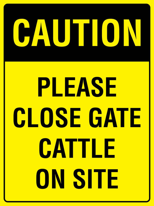 Caution Please Close Gate Cattle On Site Bright Yellow Sign - New Signs