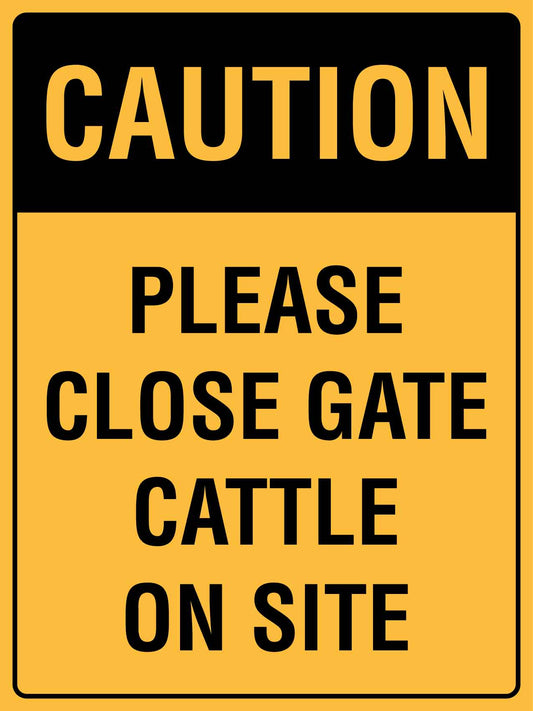 Caution Please Close Gate Cattle On Site Sign - New Signs