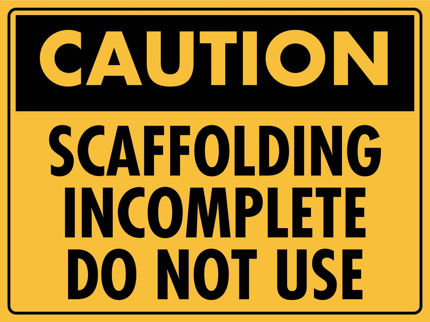 Caution Scaffolding Incomplete Do Not Use Sign - New Signs
