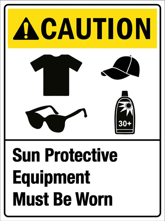 Caution Sun Protective Equipment Must Be Worn Sign - New Signs