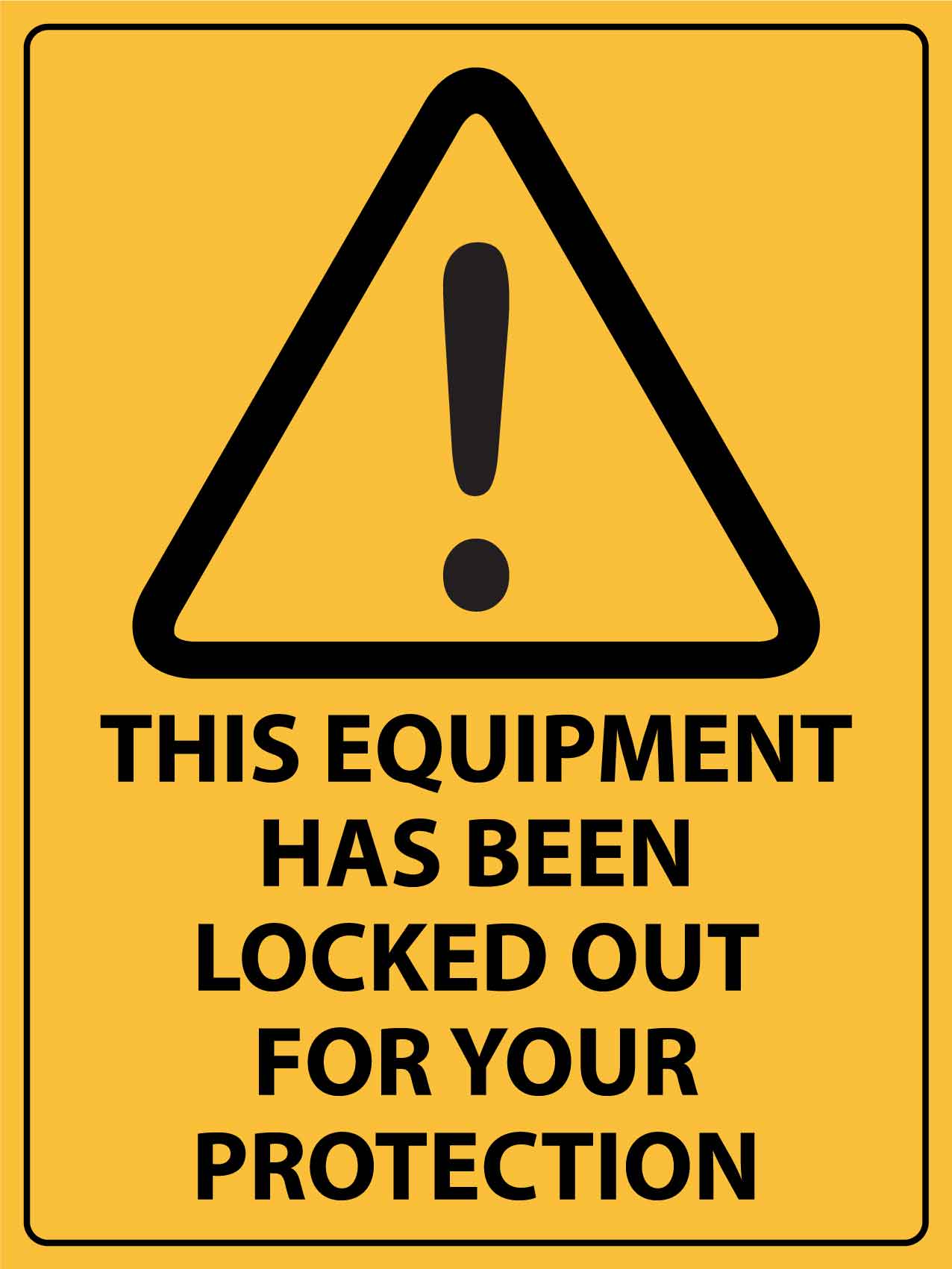 Caution This Equipment Has Been Locked Out For Your Protection Sign - New Signs